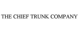 THE CHIEF TRUNK COMPANY
