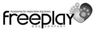 ACCESSORIES FOR RESPONSIBLE DOG LOVERS. FREEPLAY DOG COMPANY