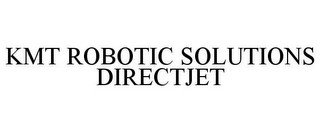 KMT ROBOTIC SOLUTIONS DIRECTJET