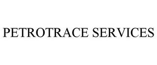 PETROTRACE SERVICES
