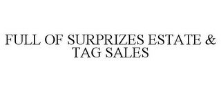 FULL OF SURPRIZES ESTATE & TAG SALES
