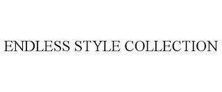 ENDLESS STYLE COLLECTION