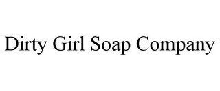 DIRTY GIRL SOAP COMPANY