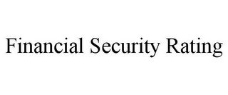 FINANCIAL SECURITY RATING