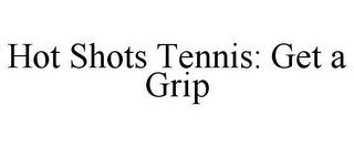 HOT SHOTS TENNIS: GET A GRIP