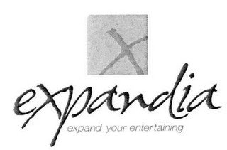 X EXPANDIA EXPAND YOUR ENTERTAINING
