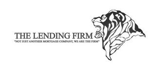 THE LENDING FIRM "NOT JUST ANOTHER MORTGAGE COMPANY, WE ARE THE FIRM!"