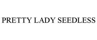 PRETTY LADY SEEDLESS