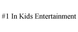 #1 IN KIDS ENTERTAINMENT