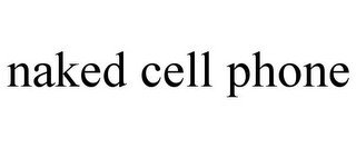 NAKED CELL PHONE
