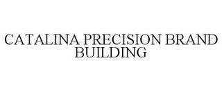 CATALINA PRECISION BRAND BUILDING