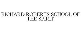 RICHARD ROBERTS SCHOOL OF THE SPIRIT