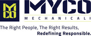 MYCO MECHANICAL INC THE RIGHT PEOPLE, THE RIGHT RESULTS, REDEFINING RESPONSIBLE. recognize phone