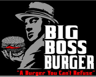 BIG BOSS BURGER "A BURGER YOU CAN'T REFUSE"