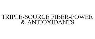 TRIPLE-SOURCE FIBER-POWER & ANTIOXIDANTS