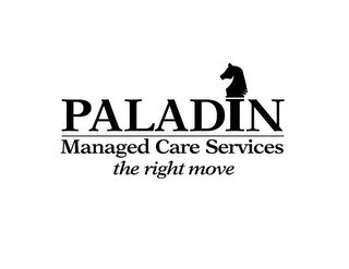 PALADIN MANAGED CARE SERVICES THE RIGHT MOVE