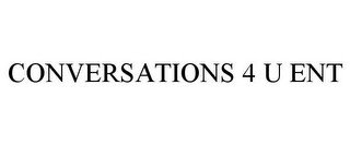 CONVERSATIONS 4 U ENT
