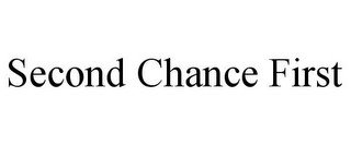 SECOND CHANCE FIRST