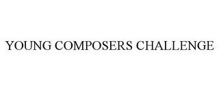 YOUNG COMPOSERS CHALLENGE