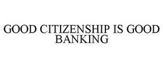 GOOD CITIZENSHIP IS GOOD BANKING recognize phone