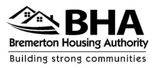 BHA BREMERTON HOUSING AUTHORITY BUILDING STRONG COMMUNITIES