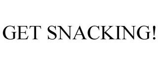 GET SNACKING!