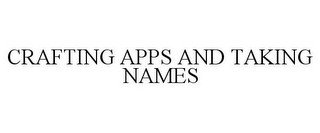 CRAFTING APPS AND TAKING NAMES