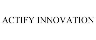 ACTIFY INNOVATION