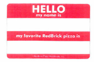 HELLO MY NAME IS, MY FAVORITE REDBRICK PIZZA IS © REDBRICK PIZZA WORLDWIDE, INC.