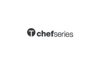 T CHEFSERIES