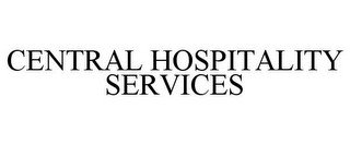 CENTRAL HOSPITALITY SERVICES
