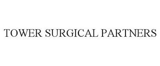 TOWER SURGICAL PARTNERS