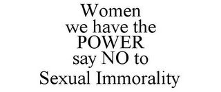 WOMEN WE HAVE THE POWER SAY NO TO SEXUAL IMMORALITY