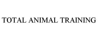 TOTAL ANIMAL TRAINING