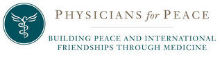 PHYSICIANS FOR PEACE BUILDING PEACE AND INTERNATIONAL FRIENDSHIPS THROUGH MEDICINE
