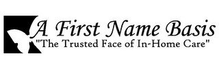 A FIRST NAME BASIS "THE TRUSTED FACE OF IN-HOME CARE"