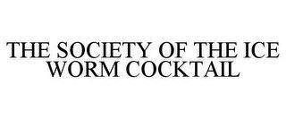 THE SOCIETY OF THE ICE WORM COCKTAIL