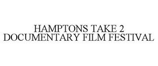 HAMPTONS TAKE 2 DOCUMENTARY FILM FESTIVAL