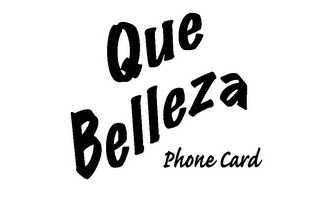 QUE BELLEZA PHONE CARD recognize phone
