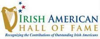 IRISH AMERICAN HALL OF FAME RECOGNIZING THE CONTRIBUTIONS OF OUTSTANDING IRISH AMERICANS recognize phone