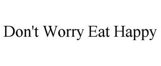 DON'T WORRY EAT HAPPY recognize phone