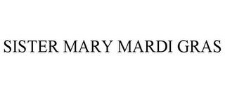 SISTER MARY MARDI GRAS
