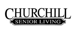 CHURCHILL SENIOR LIVING