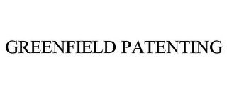 GREENFIELD PATENTING