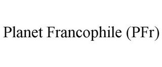 PLANET FRANCOPHILE (PFR) recognize phone