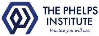 THE PHELPS INSTITUTE PRACTICE YOU WILL USE recognize phone