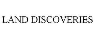 LAND DISCOVERIES