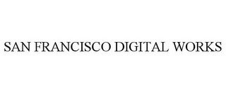 SAN FRANCISCO DIGITAL WORKS