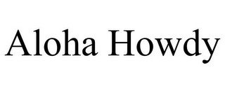 ALOHA HOWDY