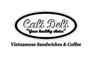 CALI DELI "YOUR HEALTHY CHOICE" VIETNAMESE SANDWICHES & COFFEE